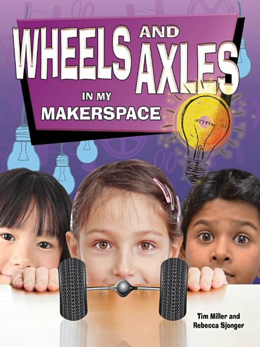 Title details for Wheels and Axles in My Makerspace by Tim Miller - Wait list